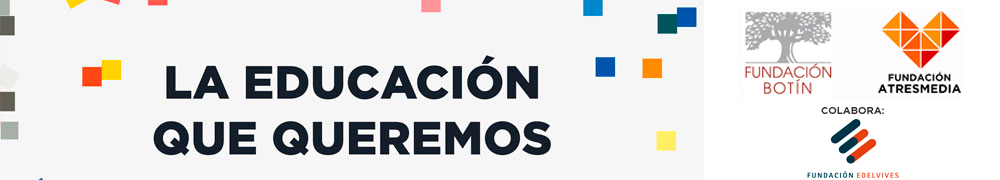 Ciclo de conferencias La Educación que queremos de la Fundación Botín Ciclo de conferencias La Educación que queremos de la Fundación Botín